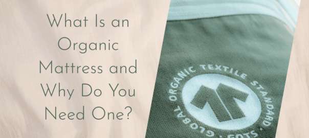 What Is an Organic Mattress and Why Do You Need One