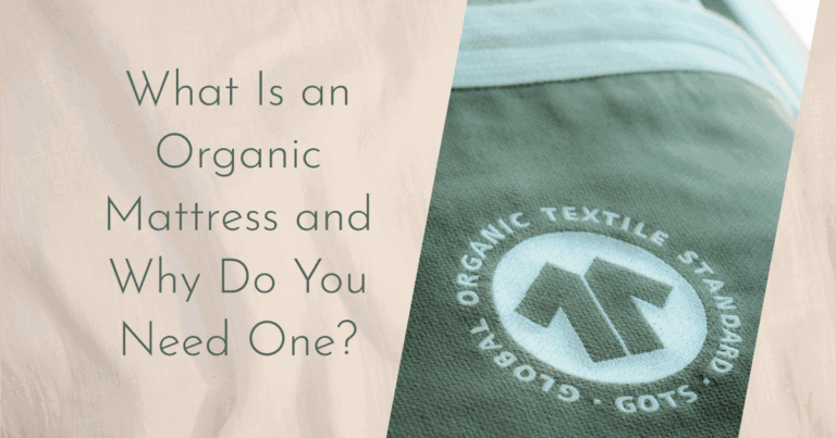 What Is an Organic Mattress and Why Do You Need One